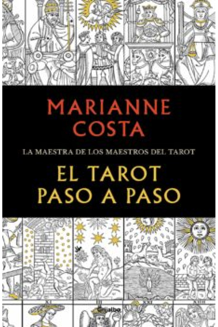 El tarot paso a paso: Historia, iconografía, interpretación y lectura.