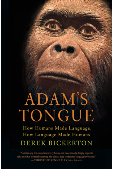 Adam's Tongue: How Humans Made Language, How Language Made Humans