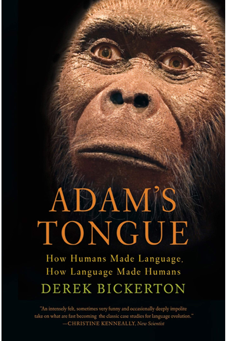 Adam's Tongue: How Humans Made Language, How Language Made Humans