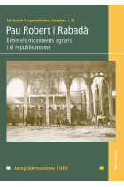 Pau Robert i Rabadà. Entre els moviments agraris i el republicanisme