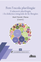 Fem l'escola plurilingüe. L'educació plurilingüe i la didàctica integrada de les llengües