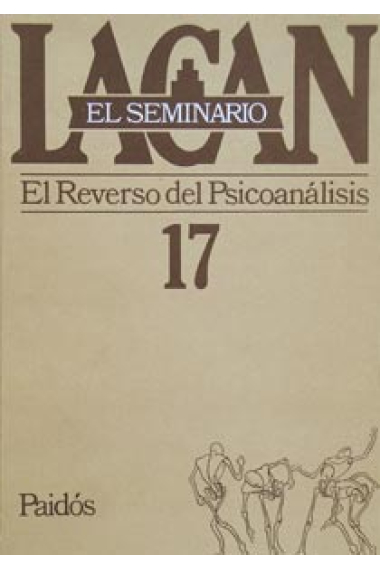 El seminario de Lacan Nº 17. El reverso del psicoanálisis