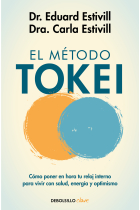 El método Tokei. Cómo poner en hora tu reloj interno para vivir con salud, energía y optimismo