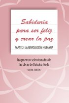 Sabiduría para ser feliz y creer la Paz Parte 2: La revolución humana