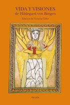 Vida y visiones de Hildegard von Bingen (Nueva edición revisada y preparada por Victoria Cirlot)