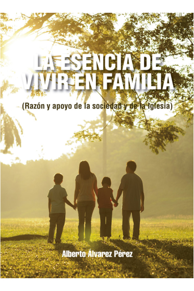 LA ESENCIA DE VIVIR EN FAMILIA