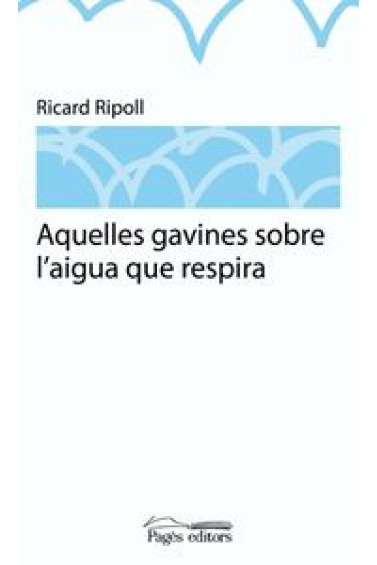 Aquelles gavines sobre l'aigua que respira