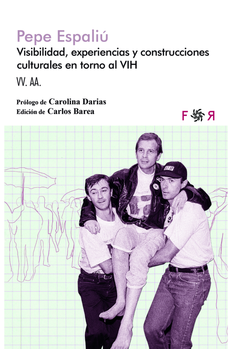 Pepe Espaliú. Visibilidad, experiencias y construcciones culturales en torno al VIH