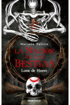 LA NACION DE LAS BESTIAS LUNA DE HUESO