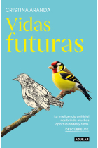 Vidas futuras. La inteligencia artificial nos brinda muchas oportunidades y retos. Descúbrelos