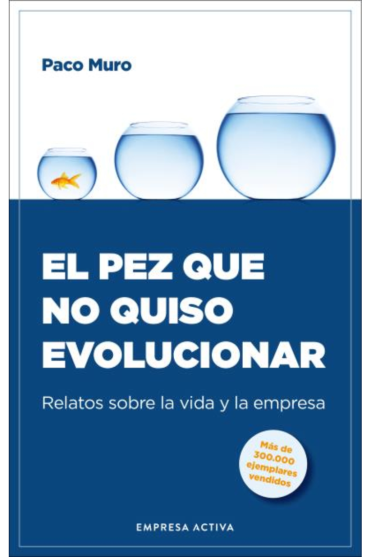 El pez que no quiso evolucionar. Relatos sobre la vida y la empresa