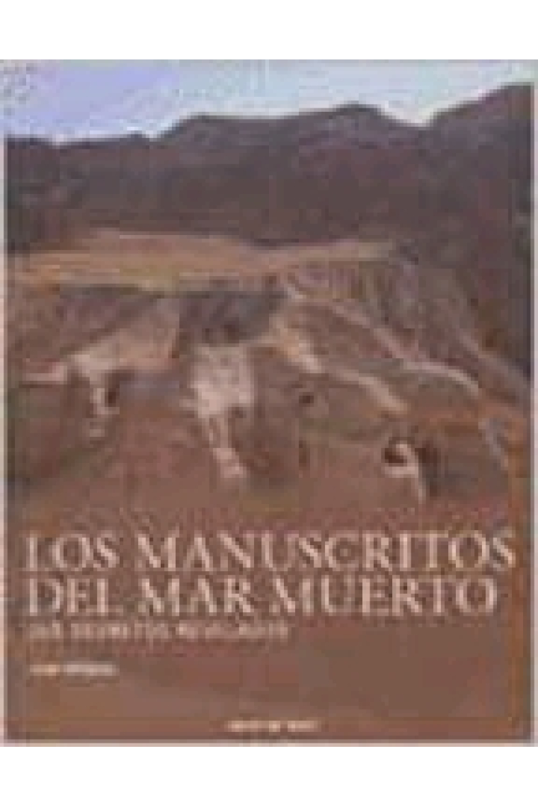 Los manuscritos del Mar Muerto. Sus secretos revelados