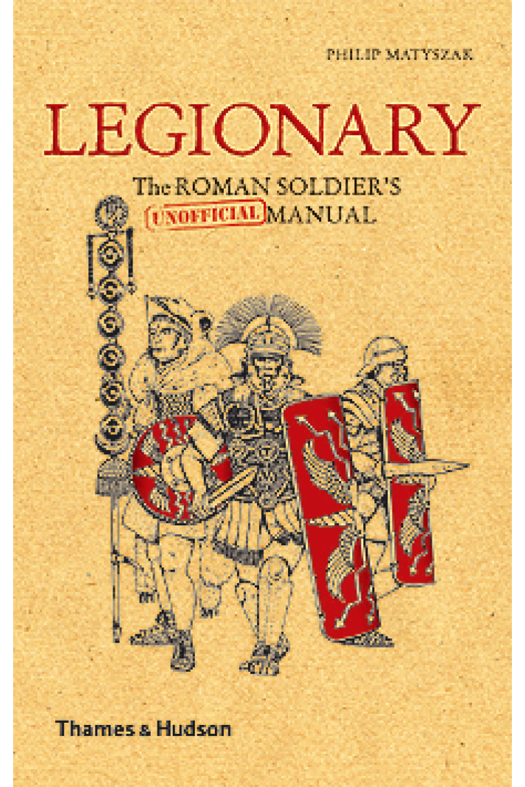 Legionary: the roman soldier's (unofficial) manual