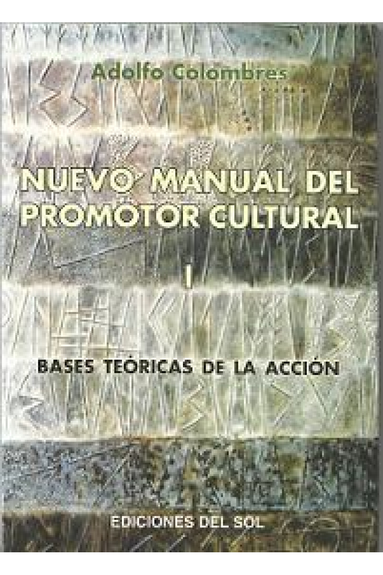 Nuevo manual del promotor cultural. Vol.1: Bases teóricas de la acción