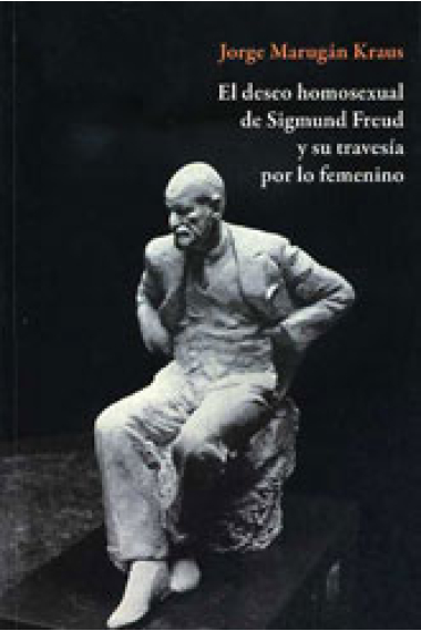 El deseo homosexual de Freud y su travesía por lo femenino