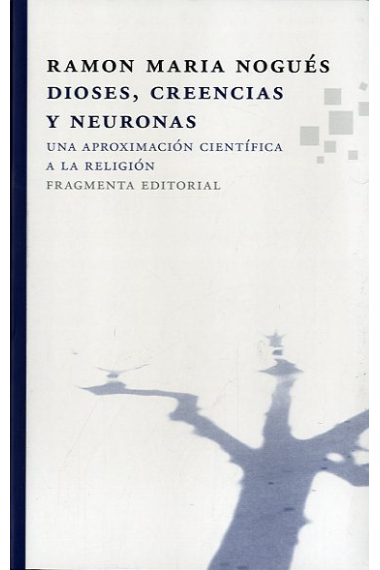 Dioses, creencias y neuronas: una aproximación científica a la religión