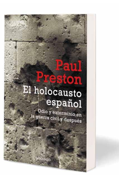 El holocausto español. odio y exterminio en la guerra civil y después