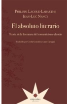 El absoluto literario: teoría de la literatura del Romanticismo alemán