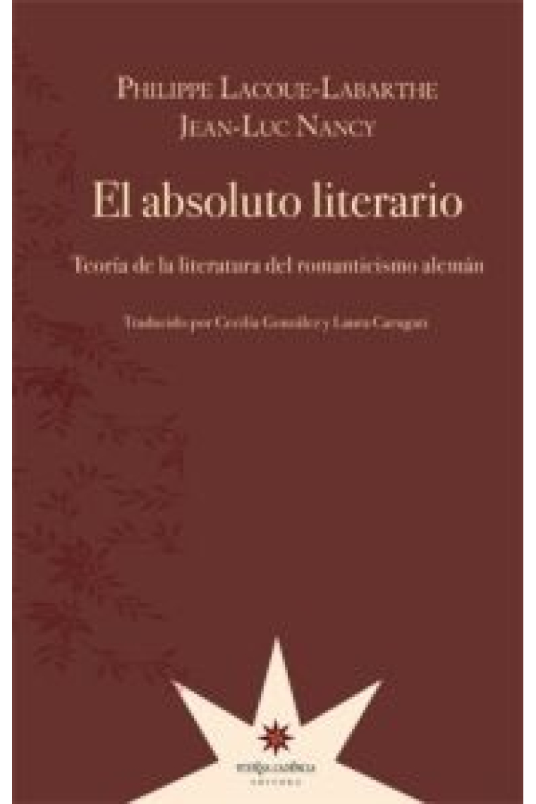 El absoluto literario: teoría de la literatura del Romanticismo alemán