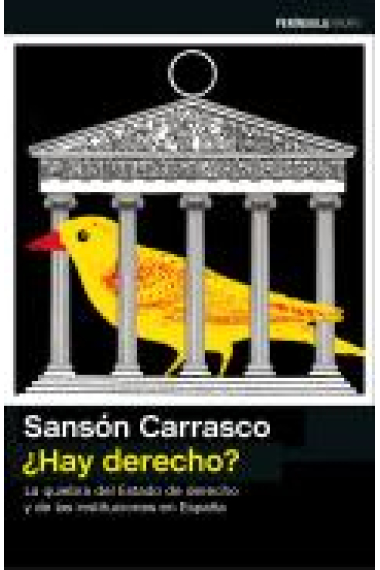 ¿Hay derecho? La quiebra del estado de derecho y de las instituciones en España