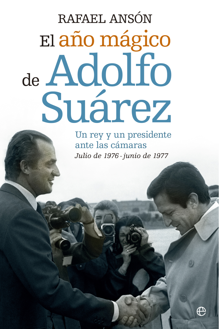 El año mágico de Adolfo Suárez y el rey Juan Carlos