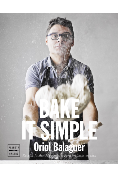 Bake it simple. Pastelería fácil con Oriol Balaguer