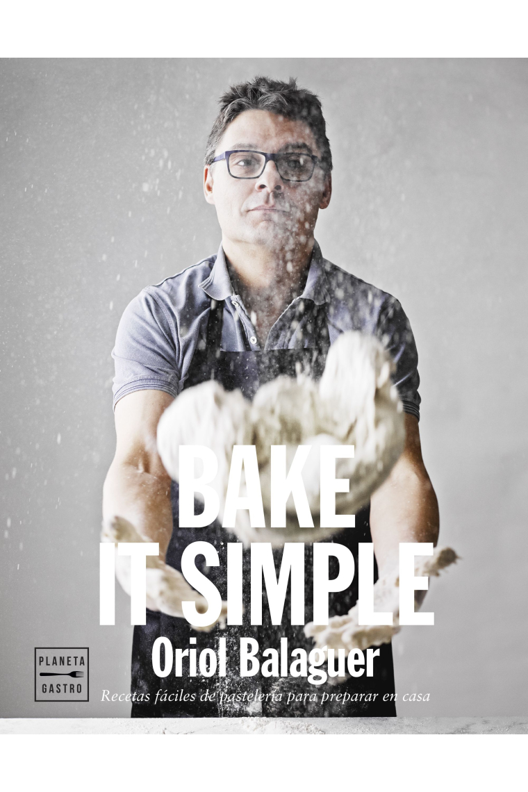 Bake it simple. Pastelería fácil con Oriol Balaguer