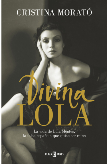 Divina Lola. La vida de Lola Montes, la falsa española que quiso ser reina