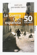 La Guerra Civil española en 50 lugares