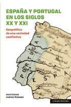 España y Portugal en los siglos XX y XXI. Geopolítica de una vecindad conflictiva