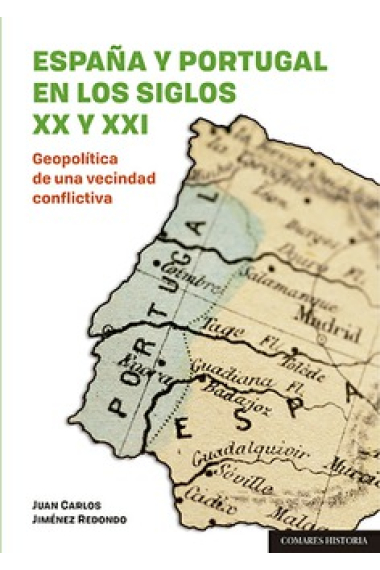 España y Portugal en los siglos XX y XXI. Geopolítica de una vecindad conflictiva