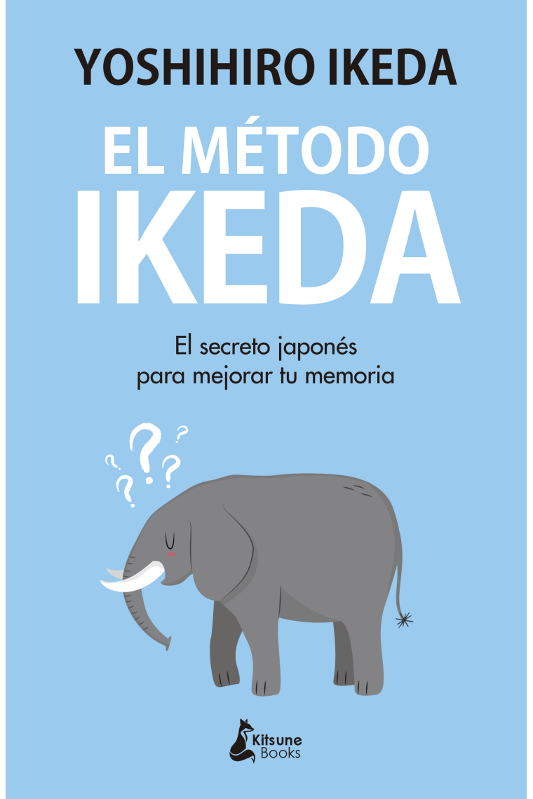 El método Ikeda. El secreto para ejercitar tu memoria y tomar el control de tu vida