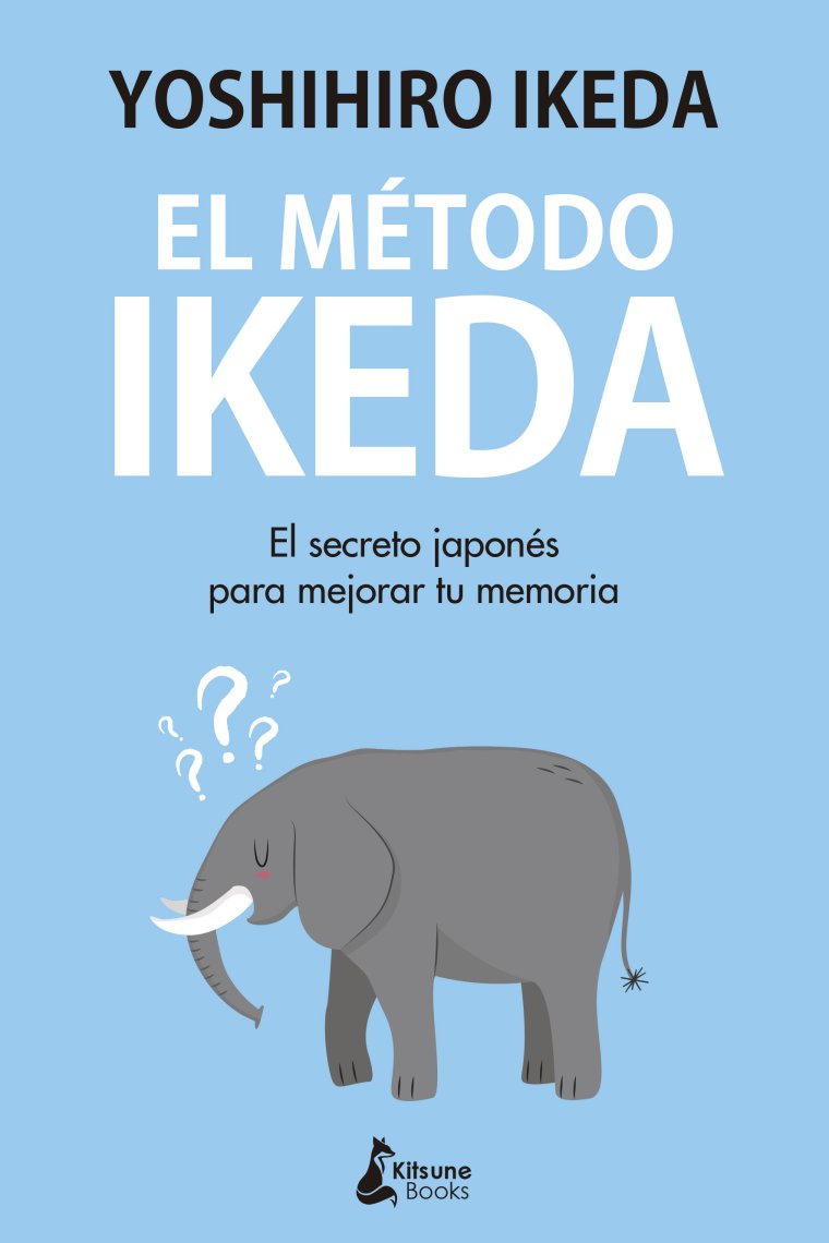 El método Ikeda. El secreto para ejercitar tu memoria y tomar el control de tu vida