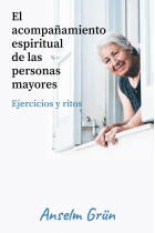 El acompañamiento espiritual de las personas mayores: ejercicios y ritos