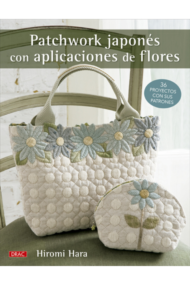 Patchwork japonés con aplicaciones de flores. 36 proyectos con sus patrones