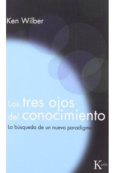 Los tres ojos del conocimiento. La búsqueda de un nuevo paradigma