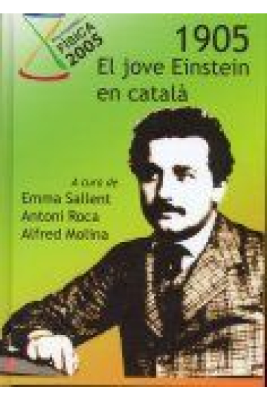 1905, el jove Einstein en català / editors: Emma Sallent, Antoni Roca, Alfred Molina