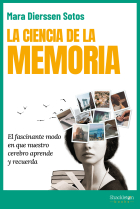 La ciencia de la memoria. El fascinante modo en que nuestro cerebro aprende y recuerda