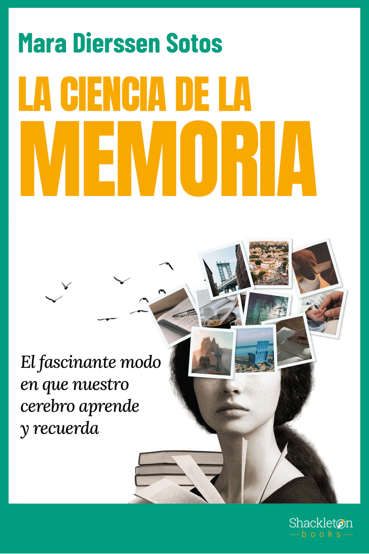 La ciencia de la memoria. El fascinante modo en que nuestro cerebro aprende y recuerda