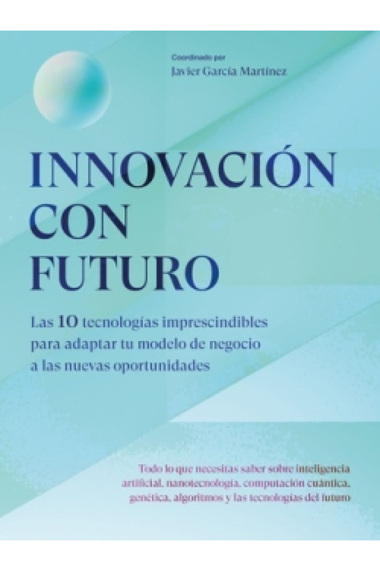 Innovación con futuro. Las 10 tecnologías imprescindibles para adaptar tu modelo de negocio a las nuevas oportunidades