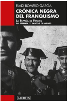 Crónica negra del franquismo. La España de Franco en setenta y tantos crímenes