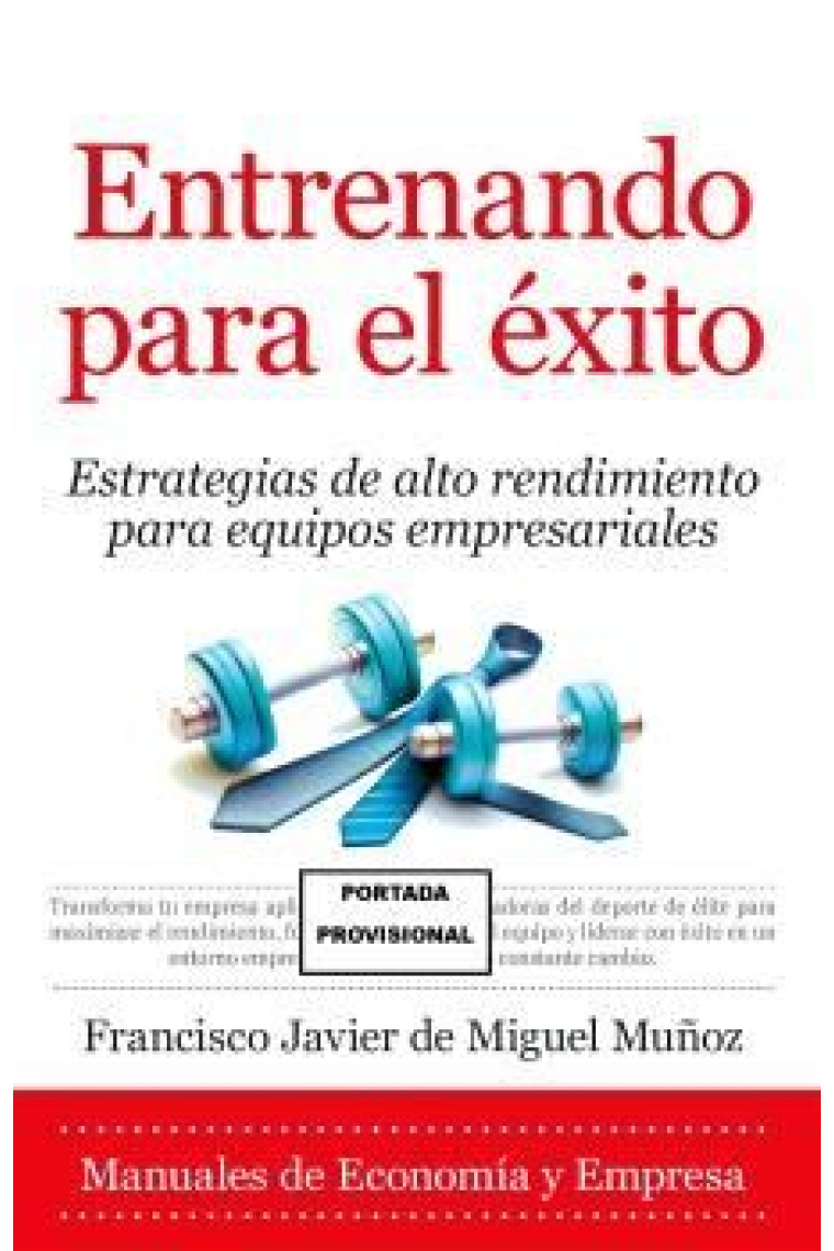 Entrenando para el éxito. Estrategias de alto rendimiento para equipos empresariales