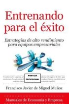 Entrenando para el éxito. Estrategias de alto rendimiento para equipos empresariales