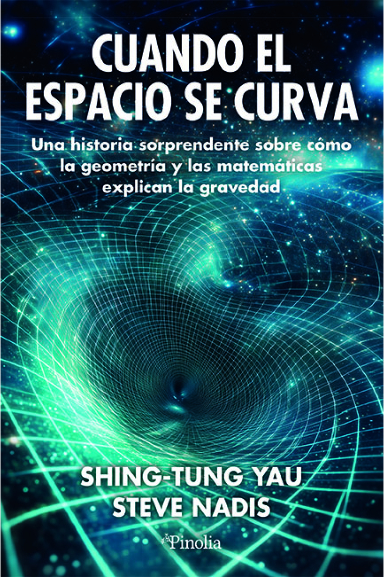 Cuando el espacio se curva. Una historia sorprendente sobre cómo la geometría y las matemáticas explican la gravedad
