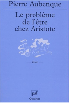 Le Problème de l'être chez Aristote : essai sur la problématique aristotélicienne