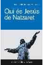 Qui és Jesús de Natzaret: una teologia per unir coneixement i vida