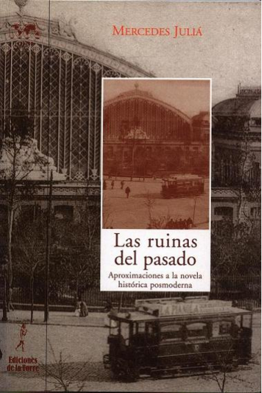 Las ruinas del pasado: aproximaciones a la novela histórica contemporánea