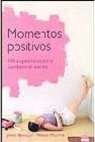 Momentos positivos. 100 sugerencias para combatir el estrés