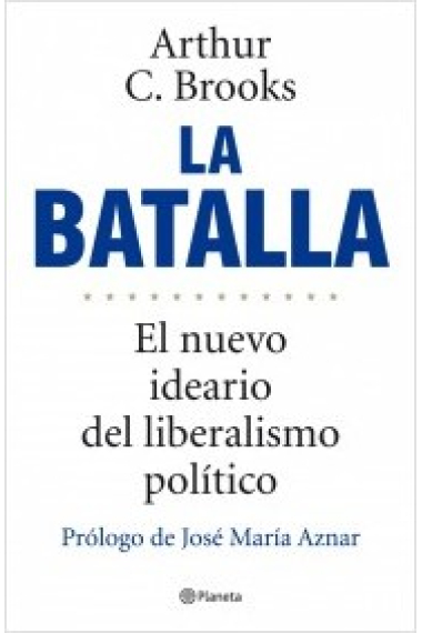 La batalla. El nuevo ideario del liberalismo político