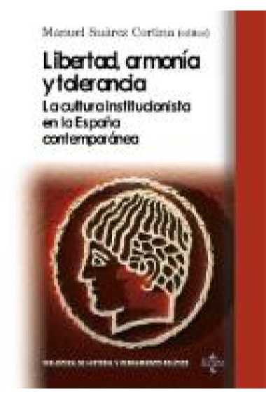 Libertad, armonía y tolerancia. La cultura institucionista en la España contemporánea